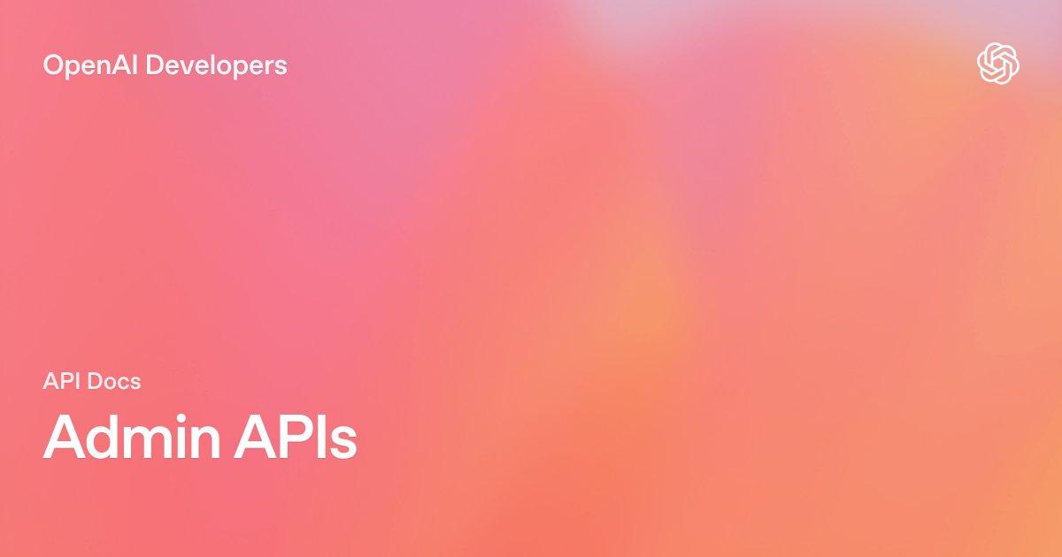 Admin APIs | OpenAI API