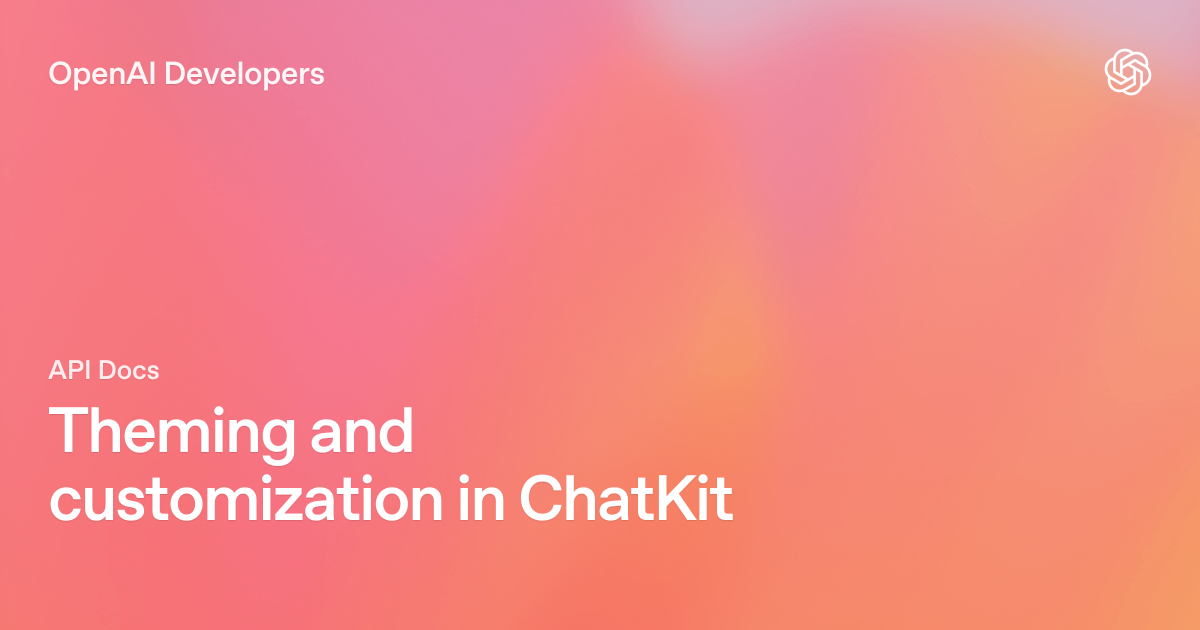 Theming and customization in ChatKit | OpenAI API