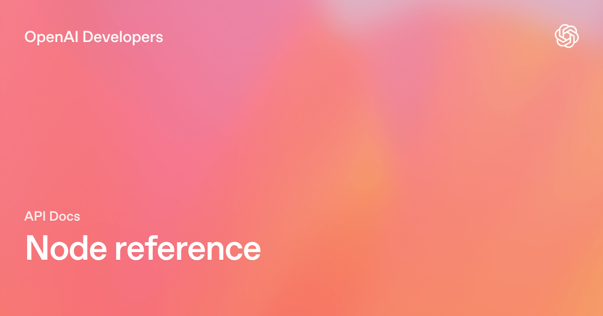 Node reference | OpenAI API