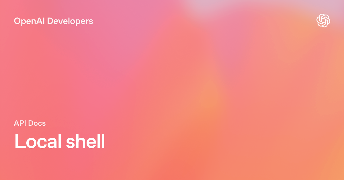 Api Shells Local shell | OpenAI API