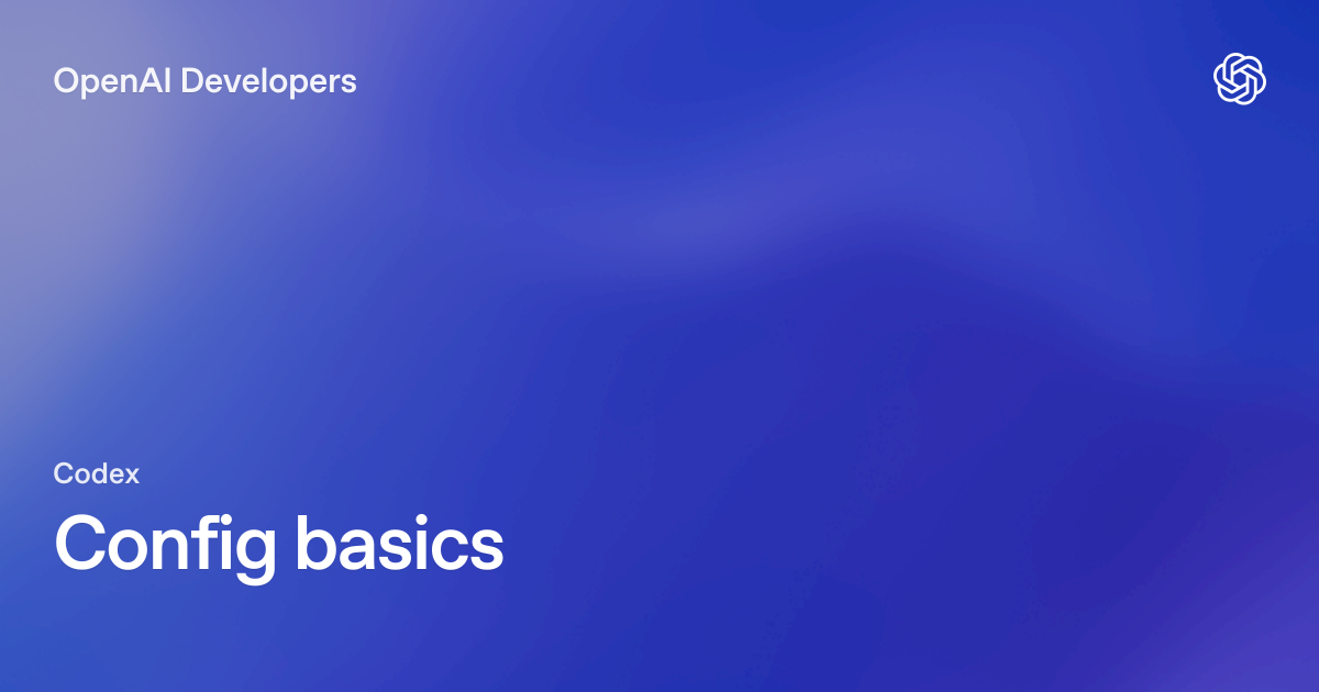 Config basics – Codex | OpenAI Developers