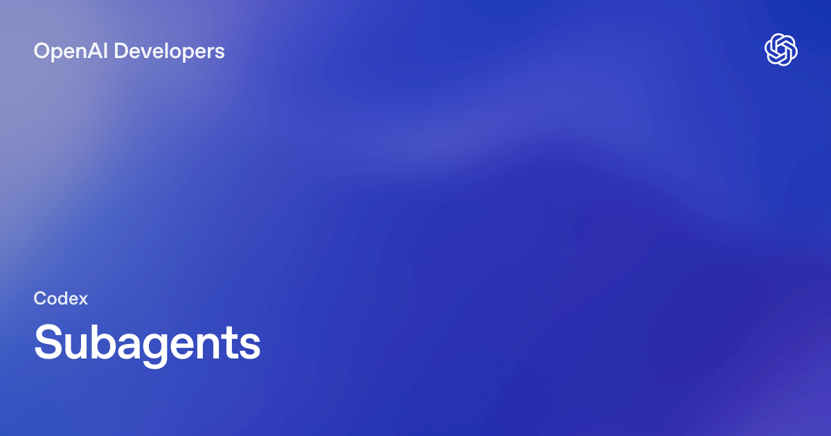 Subagents – Codex | OpenAI Developersのサムネイル